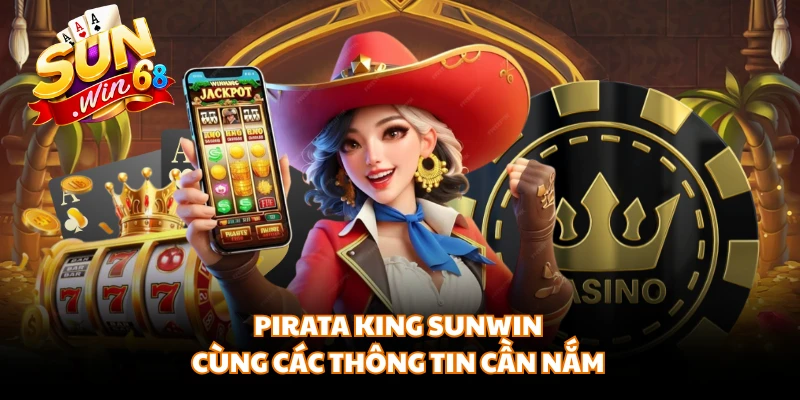 Pirata King SUNWIN cùng các thông tin cần nắm